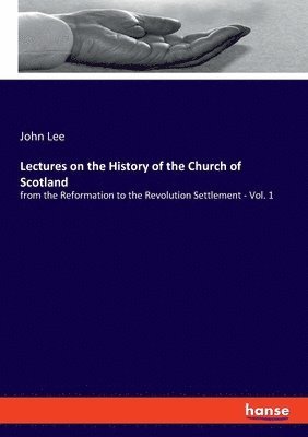 Lectures on the History of the Church of Scotland 1