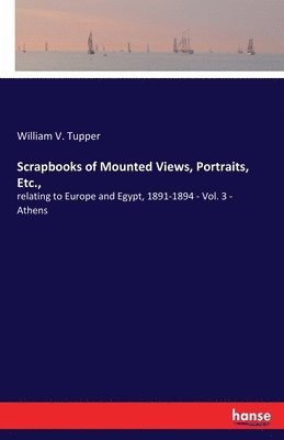 Scrapbooks of Mounted Views, Portraits, Etc., 1