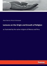 bokomslag Lectures on the Origin and Growth of Religion