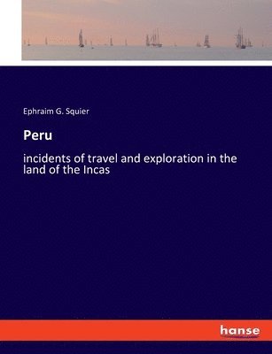 Ephraim George Squier - Peru, Häftad