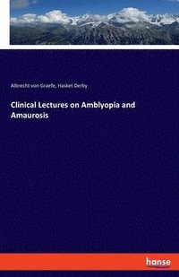 bokomslag Clinical Lectures on Amblyopia and Amaurosis