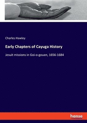 Early Chapters of Cayuga History 1