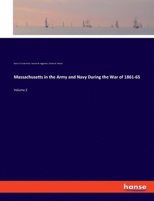 Massachusetts in the Army and Navy During the War of 1861-65 1