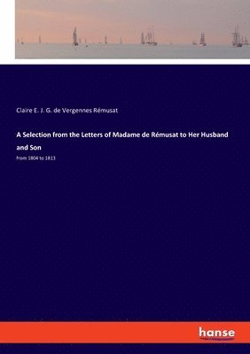 bokomslag Selection from the Letters of Madame de Rémusat to Her Husband and Son