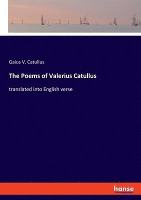 bokomslag The Poems of Valerius Catullus