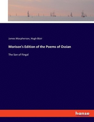 Morison's Edition of the Poems of Ossian 1