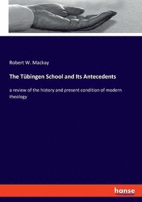 bokomslag Tübingen School and Its Antecedents