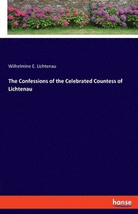bokomslag The Confessions of the Celebrated Countess of Lichtenau
