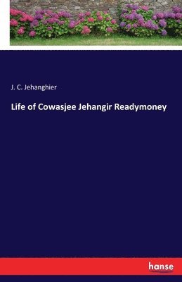 Life of Cowasjee Jehangir Readymoney 1