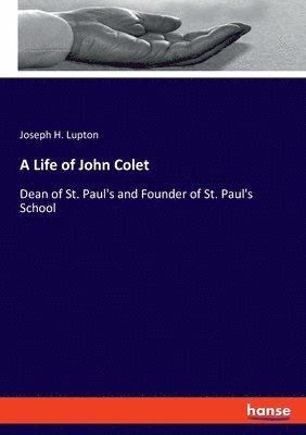 A Life of John Colet 1