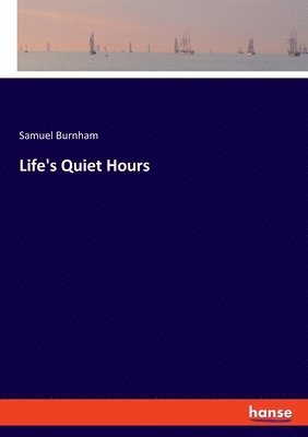 Life's Quiet Hours 1