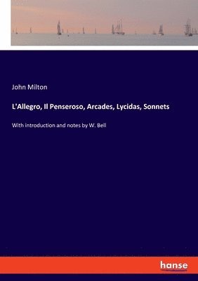 bokomslag L'Allegro, Il Penseroso, Arcades, Lycidas, Sonnets