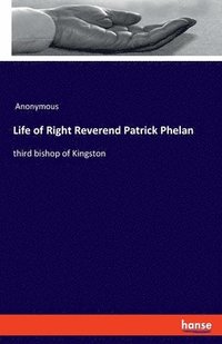 bokomslag Life of Right Reverend Patrick Phelan