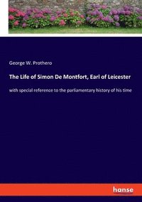 bokomslag The Life of Simon De Montfort, Earl of Leicester