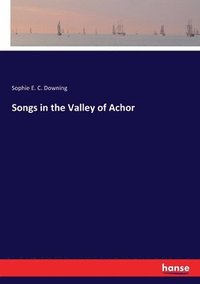 bokomslag Songs in the Valley of Achor