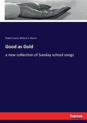 Robert Lowry, William H Doane, William H. Doane - Good as Gold, Häftad