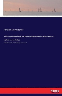 bokomslag Schn neues Modelbuch von allerlei lustigen Modeln nachzunhen, zu werken und zu sticken