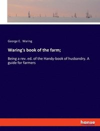 bokomslag Waring's book of the farm;