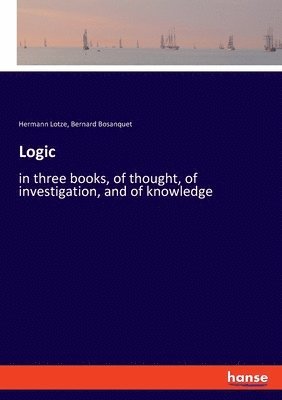 Hermann Lotze, Bernard Bosanquet - Logic, Häftad