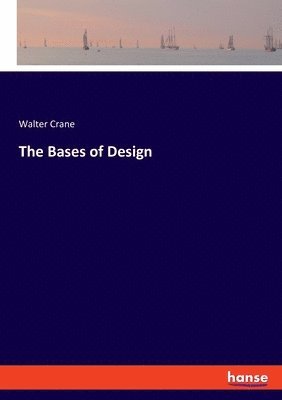 Walter Crane - Bases of Design, Häftad