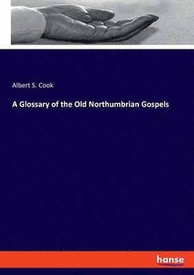 bokomslag A Glossary of the Old Northumbrian Gospels