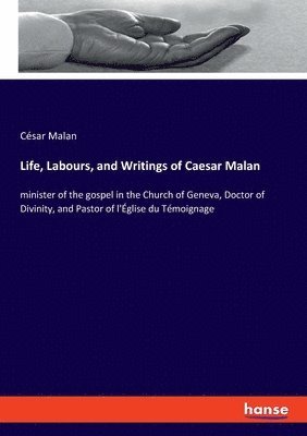 Life, Labours, and Writings of Caesar Malan 1