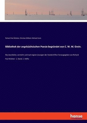 bokomslag Bibliothek der angelsächsischen Poesie begründet von C. W. M. Grein.