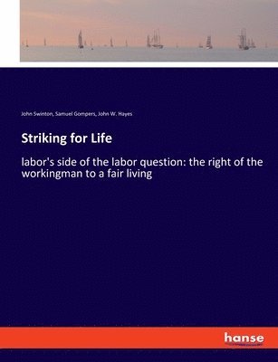 John Swinton, Samuel Gompers, John W Hayes - Striking for Life, Häftad