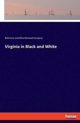 Baltimore and Ohio Railroad Company - Virginia in Black and White, Häftad