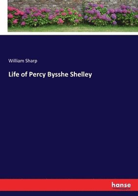 bokomslag Life of Percy Bysshe Shelley