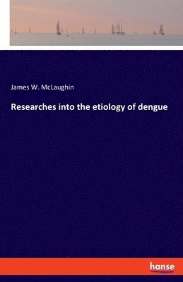 Researches into the etiology of dengue 1