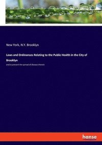 bokomslag Laws and Ordinances Relating to the Public Health in the City of Brooklyn
