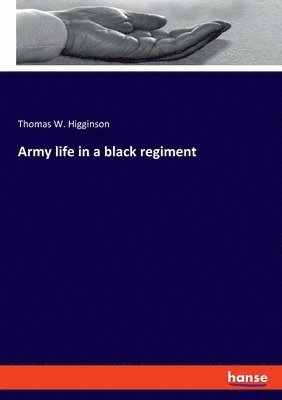 Army life in a black regiment 1