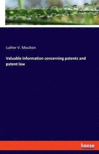 bokomslag Valuable information concerning patents and patent law