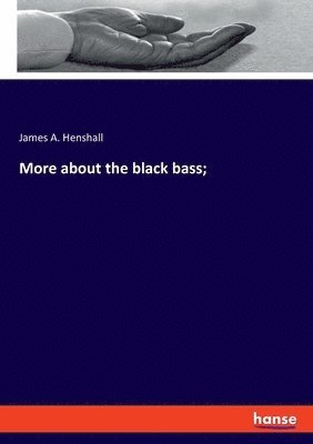 More about the black bass; 1