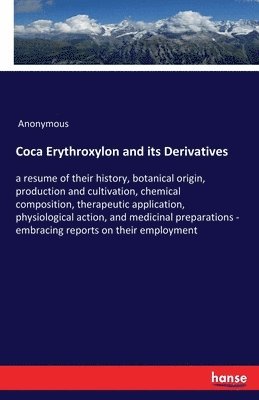 bokomslag Coca Erythroxylon and its Derivatives