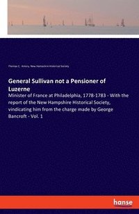 bokomslag General Sullivan not a Pensioner of Luzerne