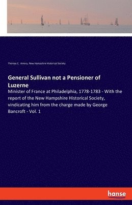 General Sullivan not a Pensioner of Luzerne 1