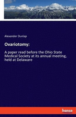 Alexander Dunlap - Ovariotomy, Häftad