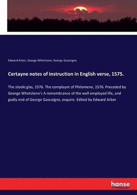 Certayne notes of instruction in English verse, 1575. 1