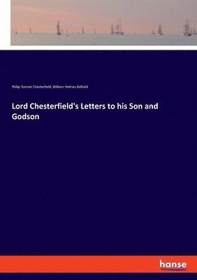 Lord Chesterfield's Letters to his Son and Godson 1