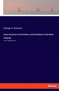 bokomslag Seven Grammars of the Dialects and Sub-Dialects of the Bihari Language