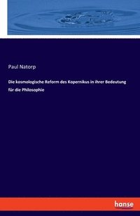 bokomslag Die kosmologische Reform des Kopernikus in ihrer Bedeutung für die Philosophie