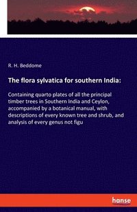 bokomslag The flora sylvatica for southern India