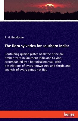 bokomslag The flora sylvatica for southern India