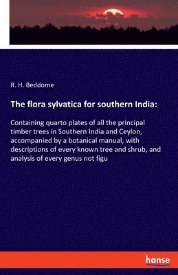 R H Beddome, R. H. Beddome - flora sylvatica for southern India, Häftad