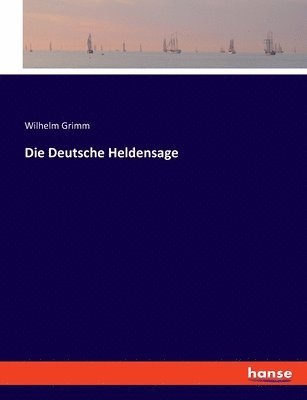 bokomslag Die Deutsche Heldensage