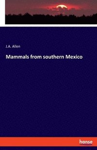 bokomslag Mammals from southern Mexico