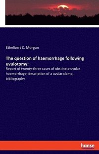 bokomslag The question of haemorrhage following uvulotomy