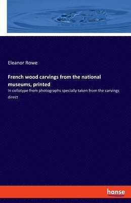 French wood carvings from the national museums, printed 1